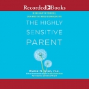The Highly Sensitive Parent by Elaine Aron