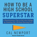 How to Be a High School Superstar by Cal Newport