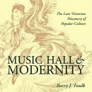 Music Hall and Modernity by Barry J. Faulk