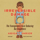 Irreversible Damage by Abigail Shrier