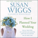 How I Planned Your Wedding by Susan Wiggs