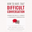 How to Have That Difficult Conversation by Henry Cloud