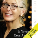 It Never Goes Away: Gender Transition at a Mature Age by Anne L. Koch