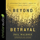 Beyond Betrayal by Phil Waldrep
