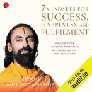 7 Mindsets for Success, Happiness and Fulfilment by Swami Mukundananda