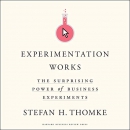 Experimentation Works by Stefan H. Thomke