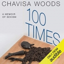 100 Times: A Memoir of Sexism by Chavisa Woods