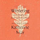Wintering: The Power of Rest and Retreat in Difficult Times by Katherine May