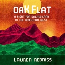 Oak Flat: A Fight for Sacred Land in the American West by Lauren Redniss