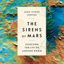 The Sirens of Mars: Searching for Life on Another World by Sarah Stewart Johnson