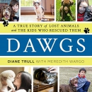 Dawgs: A True Story of Lost Animals by Diane Trull