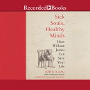 Sick Souls, Healthy Minds by John Kaag