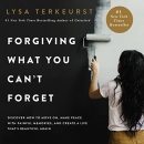 Forgiving What You Can't Forget by Lysa TerKeurst