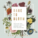 Dare to Bloom by Zim Flores
