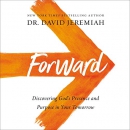 Forward: Discovering God's Presence and Purpose in Your Tomorrow by David Jeremiah