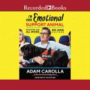 I'm Your Emotional Support Animal by Adam Carolla
