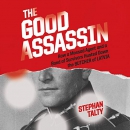 The Good Assassin by Stephan Talty