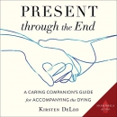Present Through the End by Kirsten DeLeo