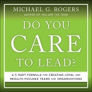 Do You Care to Lead? by Michael G. Rogers