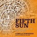 Fifth Sun: A New History of the Aztecs by Camilla Townsend
