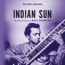 Indian Sun: The Life and Music of Ravi Shankar by Oliver Craske