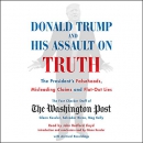 Donald Trump and His Assault on Truth by Glenn Kessler