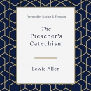 The Preacher's Catechism by Lewis Allen
