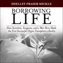Borrowing Life by Shelley Fraser Mickle