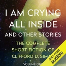 I Am Crying All Inside by Clifford D. Simak