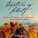 Captives of Liberty by T. Cole Jones