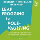 From Leapfrogging to Pole-Vaulting by R.A. Mashelkar
