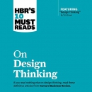 HBR's 10 Must Reads on Design Thinking by Harvard Business Review