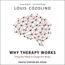 Why Therapy Works: Using Our Minds to Change Our Brains by Louis Cozolino