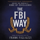 The FBI Way: Inside the Bureau's Code of Excellence by Frank Figliuzzi