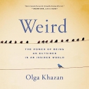 Weird: The Power of Being an Outsider in an Insider World by Olga Khazan