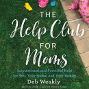 The Help Club for Moms by Deb Weakly