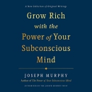 Grow Rich with the Power of Your Subconscious Mind by Joseph Murphy