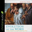 Evolution of the Word by Marcus Borg