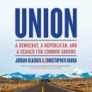 Union: A Democrat, a Republican, and a Search for Common Ground by Jordan Blashek