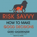 Risk Savvy: How to Make Good Decisions by Gerd Gigerenzer