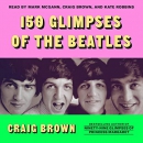 150 Glimpses of the Beatles by Craig Brown