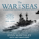 The War for the Seas: A Maritime History of World War II by Evan Mawdsley