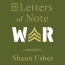 Letters of Note: War by Shaun Usher