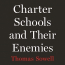 Charter Schools and Their Enemies by Thomas Sowell