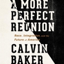 A More Perfect Reunion by Calvin Baker