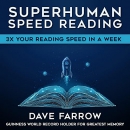 Superhuman Speed Reading: 3x Your Reading Speed in a Week by Dave Farrow