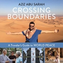 Crossing Boundaries: A Traveler's Guide to World Peace by Aziz Abu Sarah