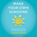 Make Your Own Sunshine by Janice Dean