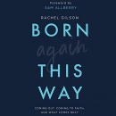 Born Again This Way by Rachel Gilson