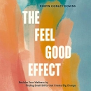 The Feel Good Effect by Robyn Conley Downs